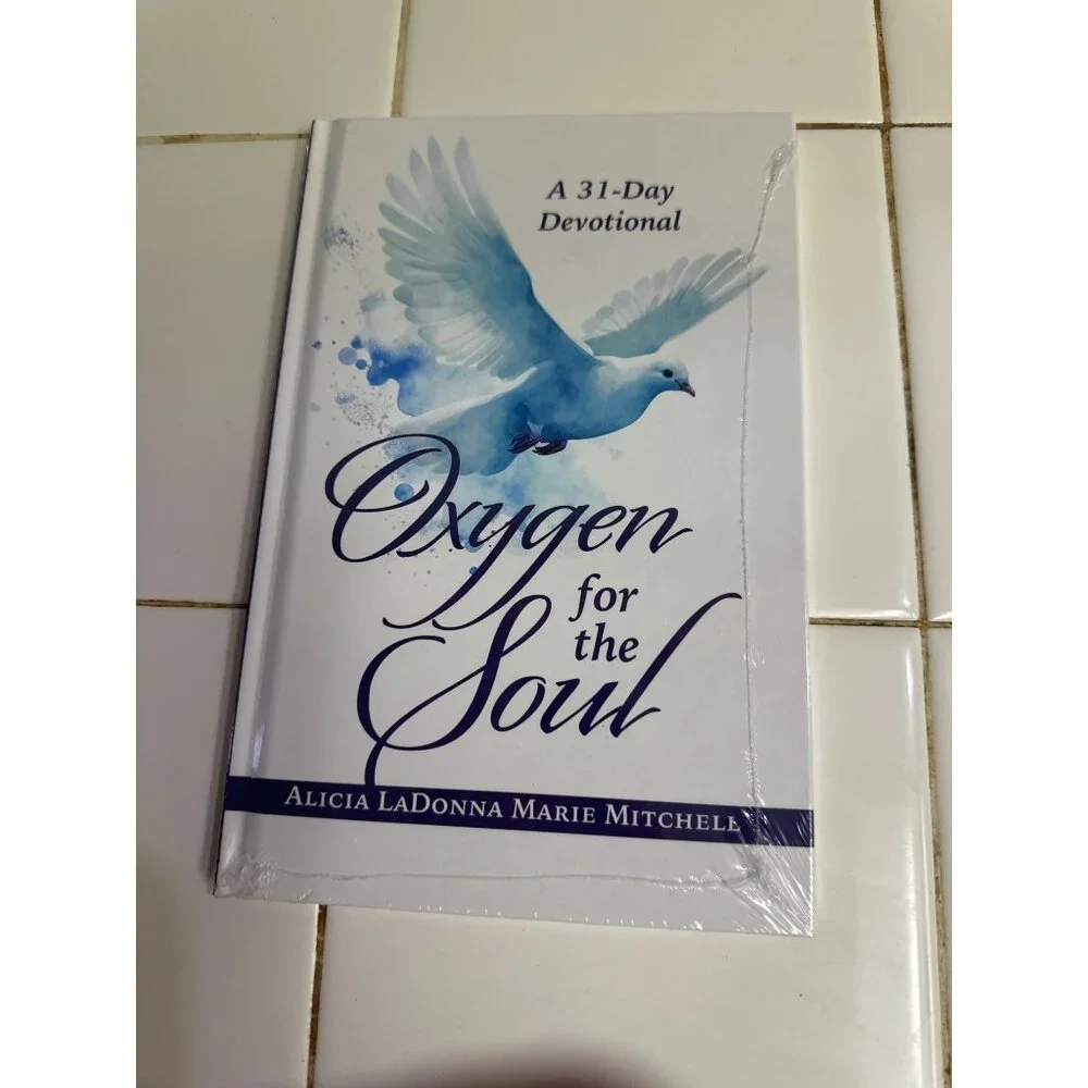 Oxygen For The Soul: A 31-Day Devotional By Alicia LaDonna Marie Mitchell